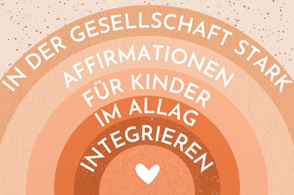 10 Affirmationen für Kinder – wie positive Glaubenssätze das Selbstvertrauen stärken